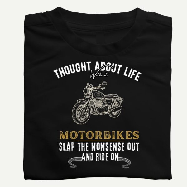 THOUGHT ABOUT LIFE WITHOUT BIKE....