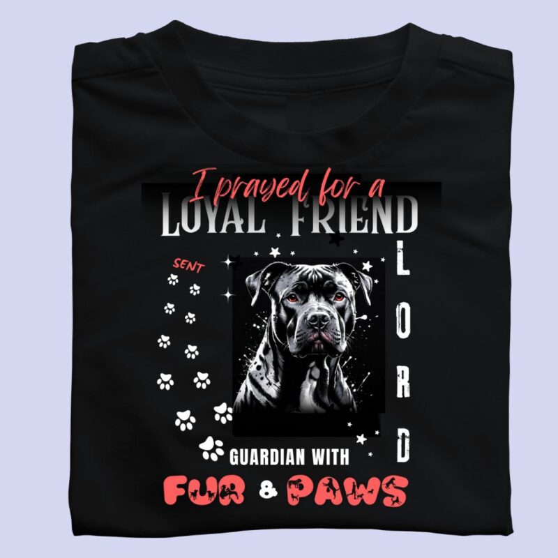 I prayed for a Loyal Friend, God sent me Fur and Paws-2